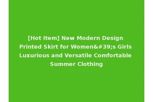 [Hot Item] New Modern Design Printed Skirt for Women's Girls Luxurious and Versatile Comfortable Summer Clothing
