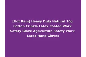 [Hot Item] Heavy Duty Natural 10g Cotton Crinkle Latex Coated Work Safety Glove Agriculture Safety Work Latex Hand Gloves