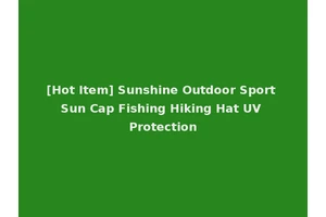 [Hot Item] Sunshine Outdoor Sport Sun Cap Fishing Hiking Hat UV Protection