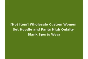 [Hot Item] Wholesale Custom Women Set Hoodie and Pants High Qulaity Blank Sports Wear