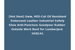 [Hot Item] Gww, MID-Cut Oil Resistant Embossed Leather Industrial Safety Shoe Anti-Puncture Goodyear Rubber Outsole Work Boot for Lumberjack HSB141