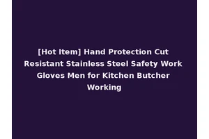 [Hot Item] Hand Protection Cut Resistant Stainless Steel Safety Work Gloves Men for Kitchen Butcher Working