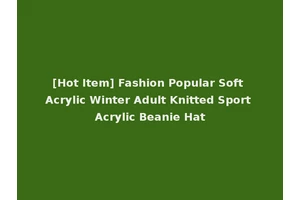 [Hot Item] Fashion Popular Soft Acrylic Winter Adult Knitted Sport Acrylic Beanie Hat