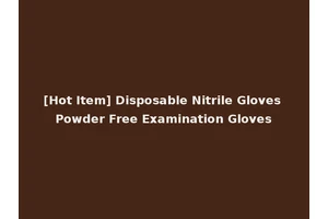 [Hot Item] Disposable Nitrile Gloves Powder Free Examination Gloves