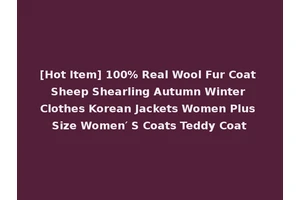 [Hot Item] 100% Real Wool Fur Coat Sheep Shearling Autumn Winter Clothes Korean Jackets Women Plus Size Women′ S Coats Teddy Coat