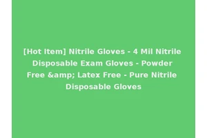 [Hot Item] Nitrile Gloves - 4 Mil Nitrile Disposable Exam Gloves - Powder Free &amp; Latex Free - Pure Nitrile Disposable Gloves