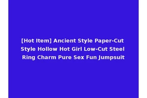 [Hot Item] Ancient Style Paper-Cut Style Hollow Hot Girl Low-Cut Steel Ring Charm Pure Sex Fun Jumpsuit
