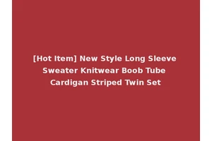 [Hot Item] New Style Long Sleeve Sweater Knitwear Boob Tube Cardigan Striped Twin Set