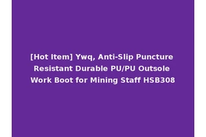 [Hot Item] Ywq, Anti-Slip Puncture Resistant Durable PU/PU Outsole Work Boot for Mining Staff HSB308