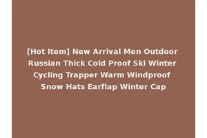 [Hot Item] New Arrival Men Outdoor Russian Thick Cold Proof Ski Winter Cycling Trapper Warm Windproof Snow Hats Earflap Winter Cap
