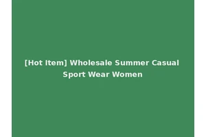 [Hot Item] Wholesale Summer Casual Sport Wear Women