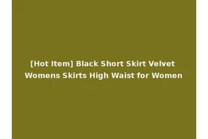 [Hot Item] Black Short Skirt Velvet Womens Skirts High Waist for Women