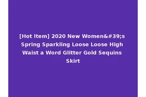 [Hot Item] 2020 New Women's Spring Sparkling Loose Loose High Waist a Word Glitter Gold Sequins Skirt