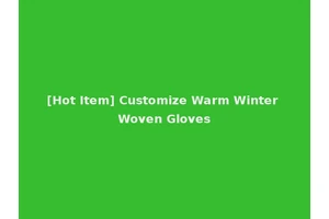 [Hot Item] Customize Warm Winter Woven Gloves
