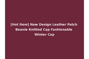 [Hot Item] New Design Leather Patch Beanie Knitted Cap Fashionable Winter Cap