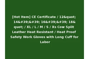 [Hot Item] CE Certificate / 12" 14'' 16'' 18" / XL / L / M / S / Xs Cow Split Leather Heat Resistant / Heat Proof Safety Work Gloves with Long Cuff for Labor