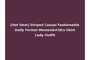 [Hot Item] Striped Casual Fashionable Daily Formal Women's Shirt Lady Outfit
