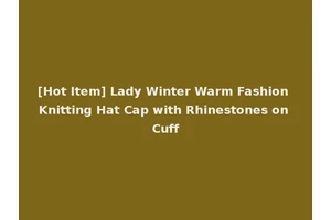 [Hot Item] Lady Winter Warm Fashion Knitting Hat Cap with Rhinestones on Cuff