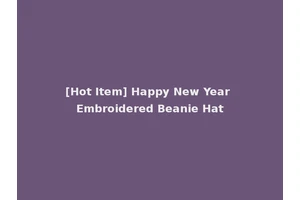 [Hot Item] Happy New Year Embroidered Beanie Hat