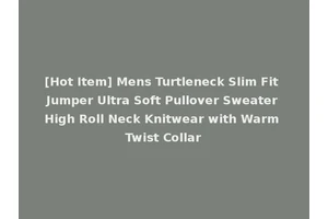 [Hot Item] Mens Turtleneck Slim Fit Jumper Ultra Soft Pullover Sweater High Roll Neck Knitwear with Warm Twist Collar