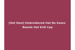 [Hot Item] Embroidered Hat No Eaves Beanie Hat Knit Cap