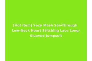[Hot Item] Sexy Mesh See-Through Low-Neck Heart Stitching Lace Long-Sleeved Jumpsuit