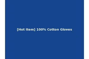 [Hot Item] 100% Cotton Gloves