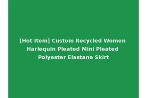 [Hot Item] Custom Recycled Women Harlequin Pleated Mini Pleated Polyester Elastane Skirt