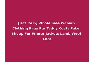 [Hot Item] Whole Sale Women Clothing Faux Fur Teddy Coats Fake Sheep Fur Winter Jackets Lamb Wool Coat