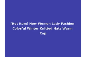 [Hot Item] New Women Lady Fashion Colorful Winter Knitted Hats Warm Cap