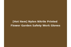 [Hot Item] Nylon Nitrile Printed Flower Garden Safety Work Gloves