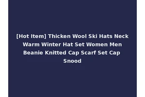 [Hot Item] Thicken Wool Ski Hats Neck Warm Winter Hat Set Women Men Beanie Knitted Cap Scarf Set Cap Snood