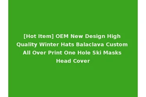 [Hot Item] OEM New Design High Quality Winter Hats Balaclava Custom All Over Print One Hole Ski Masks Head Cover