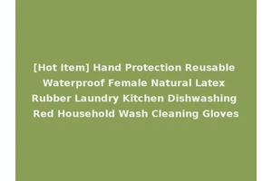 [Hot Item] Hand Protection Reusable Waterproof Female Natural Latex Rubber Laundry Kitchen Dishwashing Red Household Wash Cleaning Gloves
