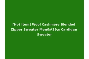 [Hot Item] Wool Cashmere Blended Zipper Sweater Men's Cardigan Sweater
