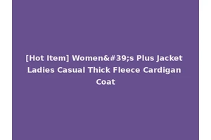 [Hot Item] Women's Plus Jacket Ladies Casual Thick Fleece Cardigan Coat