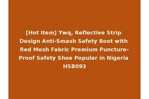 [Hot Item] Ywq, Reflective Strip Design Anti-Smash Safety Boot with Red Mesh Fabric Premium Puncture-Proof Safety Shoe Popular in Nigeria HSB093