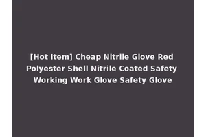 [Hot Item] Cheap Nitrile Glove Red Polyester Shell Nitrile Coated Safety Working Work Glove Safety Glove