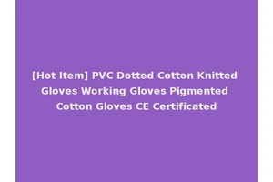 [Hot Item] PVC Dotted Cotton Knitted Gloves Working Gloves Pigmented Cotton Gloves CE Certificated