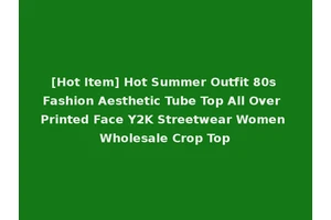 [Hot Item] Hot Summer Outfit 80s Fashion Aesthetic Tube Top All Over Printed Face Y2K Streetwear Women Wholesale Crop Top
