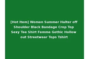 [Hot Item] Women Summer Halter off Shoulder Black Bandage Crop Top Sexy Tee Shirt Femme Gothic Hollow out Streetwear Tops Tshirt
