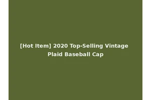 [Hot Item] 2020 Top-Selling Vintage Plaid Baseball Cap