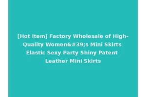 [Hot Item] Factory Wholesale of High-Quality Women's Mini Skirts Elastic Sexy Party Shiny Patent Leather Mini Skirts