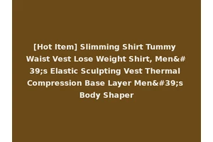 [Hot Item] Slimming Shirt Tummy Waist Vest Lose Weight Shirt, Men's Elastic Sculpting Vest Thermal Compression Base Layer Men's Body Shaper