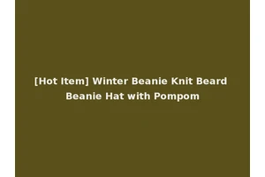 [Hot Item] Winter Beanie Knit Beard Beanie Hat with Pompom