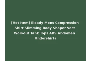 [Hot Item] Eleady Mens Compression Shirt Slimming Body Shaper Vest Workout Tank Tops ABS Abdomen Undershirts