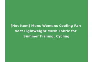 [Hot Item] Mens Womens Cooling Fan Vest Lightweight Mesh Fabric for Summer Fishing, Cycling