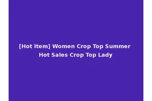 [Hot Item] Women Crop Top Summer Hot Sales Crop Top Lady