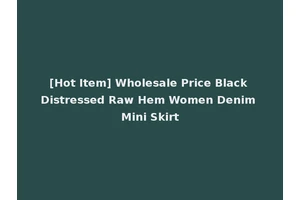 [Hot Item] Wholesale Price Black Distressed Raw Hem Women Denim Mini Skirt