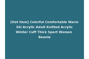 [Hot Item] Colorful Comfortable Warm Ski Acrylic Adult Knitted Acrylic Winter Cuff Thick Sport Women Beanie